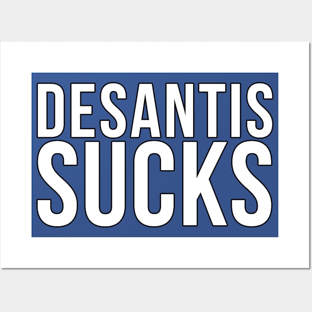 DeSantis Sucks Wall Art by benjaminhbailey